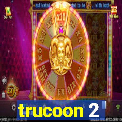 trucoon 2